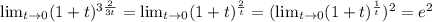 \lim_{t \to \inft0} (1+ t} ) ^{3 \frac{2}{3t}} =\lim_{t \to \inft0} (1+ t} ) ^{ \frac{2}{t}}=(\lim_{t \to \inft0} (1+ t} ) ^{ \frac{1}{t}}) ^{2} = e^{2}