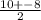 \frac{10+-8 }{2}