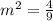 m^{2}= \frac{4}{9}