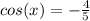 cos(x) = -\frac{4}{5}