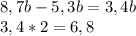 8,7b-5,3b=3,4b \\ 3,4*2=6,8