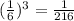 (\frac{1}{6} )^{3} =\frac{1}{216}