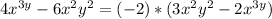 4x^{3y}- 6x^{2} y^{2} =(-2)*(3x^2y^2-2 x^{3y} )