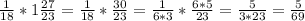 \frac{1}{18} * 1 \frac{27}{23} = \frac{1}{18} * \frac{30}{23} = \frac{1}{6*3}* \frac{6*5}{23} = \frac{5}{3*23} = \frac{5}{69}