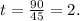 t= \frac{90}{45} = 2.