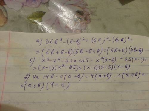 Разложите на множители а)36b^2-(6-b)^2 б)x^3-x^2-25x+25 в)4a+4b-c(a+b)