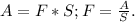 A=F*S;F= \frac{A}{S}.&#10;