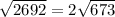 \sqrt{2692}=2 \sqrt{673}