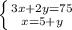 \left \{ {{3x+2y = 75} \atop {x = 5+y}} \right.