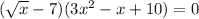 \dispaystyle ( \sqrt{x}-7)(3x^2-x+10)=0