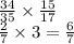 \frac{34}{35} \times \frac{15}{17} \\ \frac{2}{7} \times 3 = \frac{6}{7}