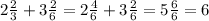 2 \frac{2}{3} + 3\frac{2}{6} = 2 \frac{4}{6} + 3\frac{2}{6} = 5\frac{6}{6} = 6