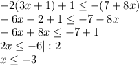 -2(3x+1)+1 \leq -(7+8x) \\&#10;-6x-2+1 \leq -7-8x\\&#10;-6x+8x \leq -7+1\\&#10;2x \leq -6 | : 2\\&#10;x \leq -3