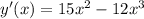 y'(x)=15 x^{2} -12 x^{3}