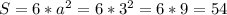 S = 6*a^2=6*3^2=6*9=54