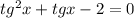 #tg^2x+tgx-2=0