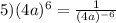 5) (4a)^6= \frac{1}{(4a)^{-6}}