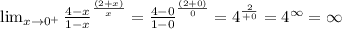 \lim_{x \to 0^+} \frac{ 4-x } {1-x} ^ \frac{(2+x)}{x}=\frac{ 4-0} {1-0} ^ \frac{(2+0)}{0}=4^ \frac{2}{+0} =4^\infty=\infty