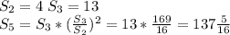 S_2 = 4\;S_3=13\\S_5 = S_3*(\frac{S_3}{S_2})^2=13*\frac{169}{16}=137\frac{5}{16}