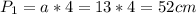 P_1=a*4=13*4=52 cm