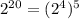 2^{20} = (2^{4})^{5}