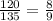 \frac{120}{135}= \frac{8}{9}