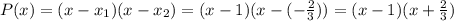 P(x)=(x-x_1)(x-x_2)=(x-1)(x-(- \frac{2}{3} ))=(x-1)(x+ \frac{2}{3} )