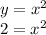 y = x^2 \\ 2 = x^2