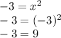 -3 = x^2 \\ -3 = (-3)^2 \\ -3 = 9