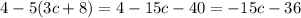 4-5(3c+8)=4-15c-40=-15c-36