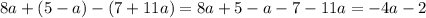 8a+(5-a)-(7+11a)=8a+5-a-7-11a=-4a-2