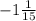 - 1\frac{1}{15}