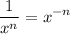 \displaystyle \frac{1}{x^n}=x^{-n}