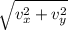 \sqrt{ v_{x}^{2} +v_{y} ^{2}}