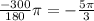 \frac{-300}{180} \pi =-\frac{5\pi }{3}