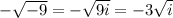 -\sqrt{-9} = -\sqrt{9i} = -3\sqrt{i}