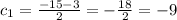 c_1 = \frac{-15-3}{2} = -\frac{18}{2} = -9