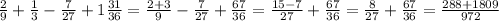 \frac{2}{9} + \frac{1}{3} - \frac{7}{27} +1 \frac{31}{36} = \frac{2+3}{9} - \frac{7}{27} + \frac{67}{36} = \frac{15-7}{27} + \frac{67}{36} = \frac{8}{27} + \frac{67}{36}= \frac{288+1809}{972}