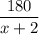 \dfrac{180}{x+2}