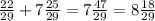 \frac{22}{29} + 7 \frac{25}{29} = 7 \frac{47}{29} = 8 \frac{18}{29}