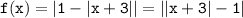 \mathtt{f(x)=|1-|x+3||=||x+3|-1|}