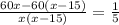 \frac{60x - 60 (x-15)}{x(x-15)} = \frac{1}{5}