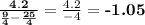 \mathbf{ \frac{4.2}{ \frac{9}{4}- \frac{25}{4} } }= \frac{4.2}{-4} =\textbf{-1.05}