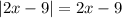 |2x-9|=2x-9