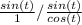 \frac{sin (t)}{1} / \frac{sin(t)}{cos(t)}