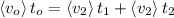 \left\langle {v_o} \right\rangle t_o= \left\langle {v_2} \right\rangle t_1 + \left\langle {v_2} \right\rangle t_2