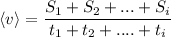 \displaystyle 	\left\langle {v} \right\rangle = \frac{S_1+S_2+...+S_i}{t_1+t_2+....+t_i}