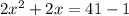 2x^2 + 2x = 41 - 1