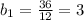 b_1 = \frac{36}{12} = 3