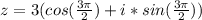 z = 3(cos( \frac{3\pi}{2}) + i*sin( \frac{3\pi}{2}))